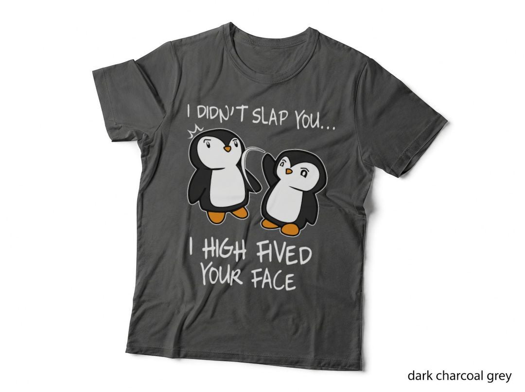 I Didn't Slap You I High Fived Your Face Funny Penguin Gifts T-Shirt