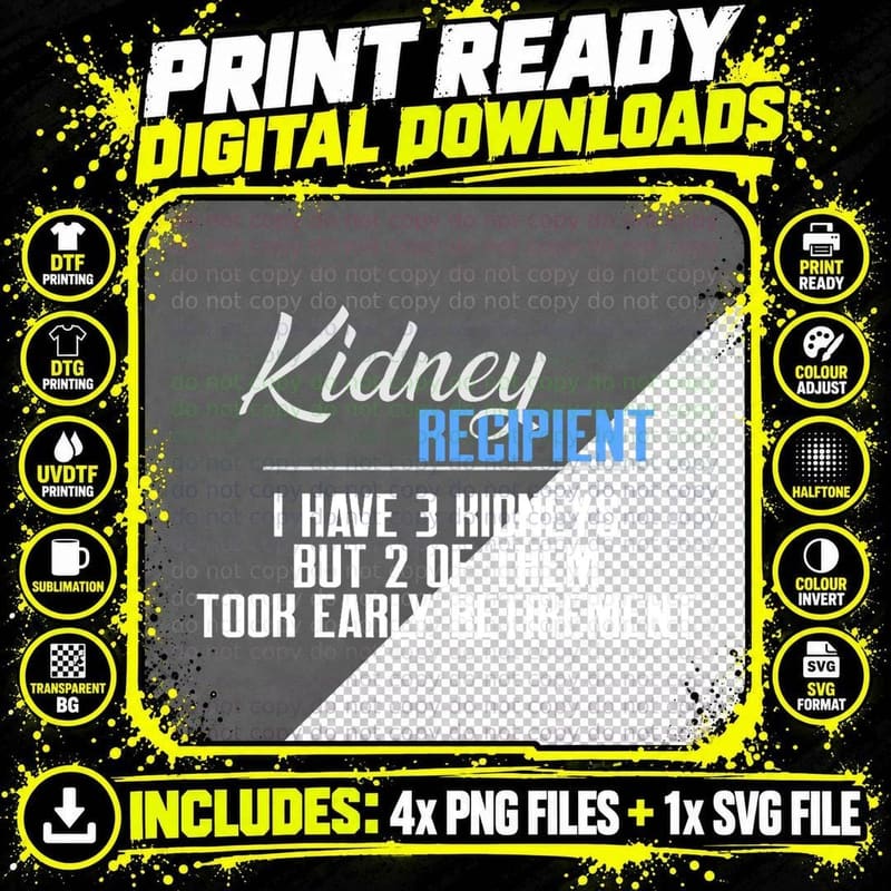 I Have 3 Kidneys 2 Took Retirement a Funny Kidney Png SVG Digital Bundle