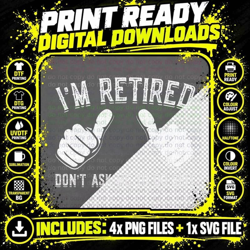 I'm Retired Don't Ask Me to Do Shit Funny Retirement Png SVG Digital Bundle