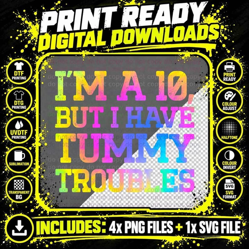 I'm a 10, BUT I HAVE TUMMY Troubles Stomach Hurts Funny Png SVG Digital Bundle