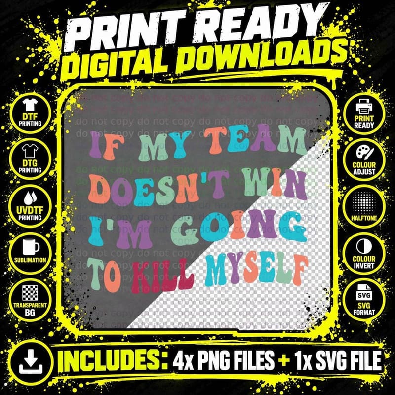If My Team Doesn't Win Going to Kill Myself Funny Meme Png SVG Digital Bundle