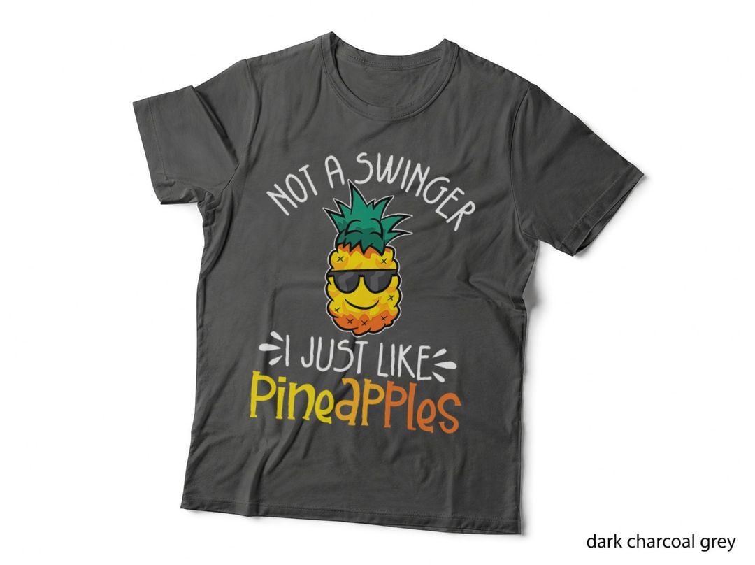 Not a Swinger I Just Like Pineapples Funny Pineapple Joke T-Shirt