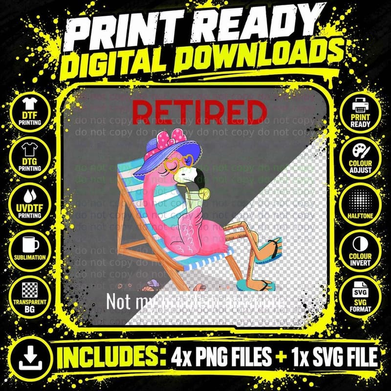 Retired Not My Problem Anymore Funny Flamingo Retirement Png SVG Digital Bundle