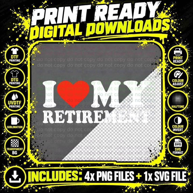 Retirement I Love My Retirement Humor Retiree Retired Png SVG Digital Bundle