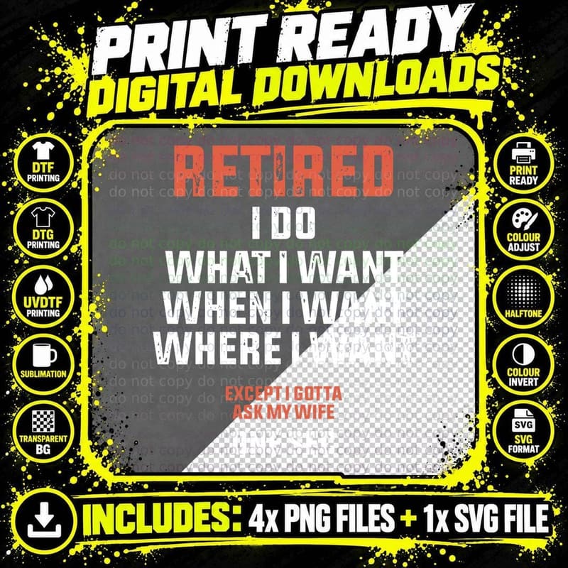 Retirement Retired I Do What I Want When I Want Funny Png SVG Digital Bundle