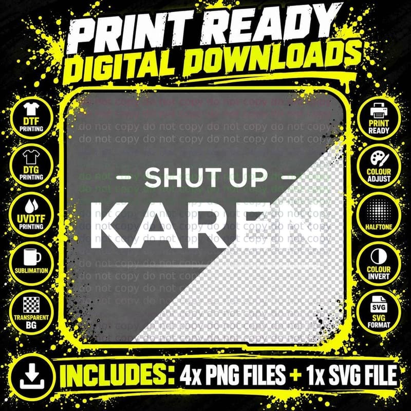 Shut up Karen Funny & Hilarious Karen Meme Pullover Png SVG Digital Bundle