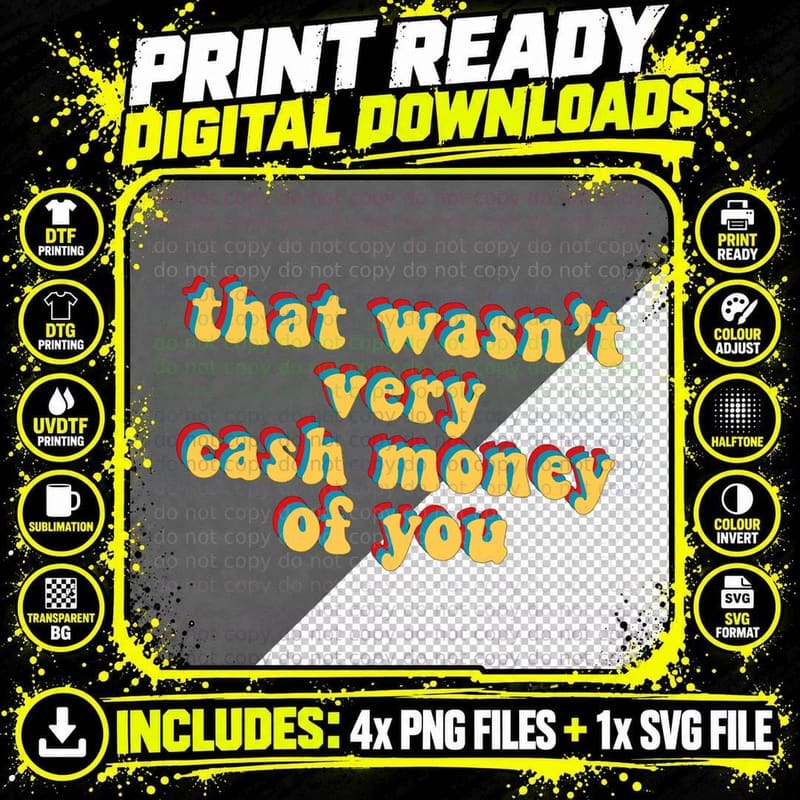 That Wasn't Very Cash Money of You Novelty Meme Saying Png SVG Digital Bundle