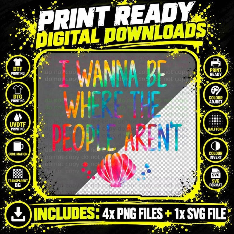 Tie Dye I Want to Be Where the People Aren't Funny Png SVG Digital Bundle