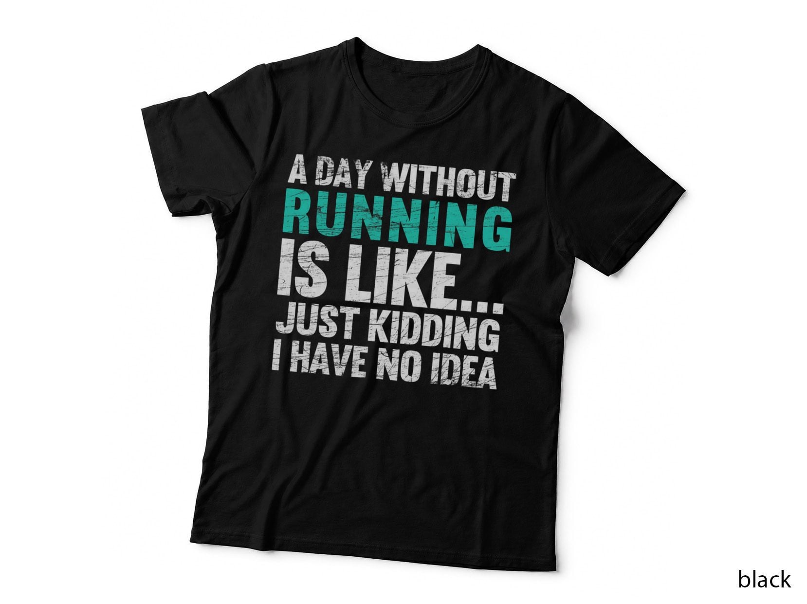 A Day Without Running Is Funny Running Runner Gift T-Shirt