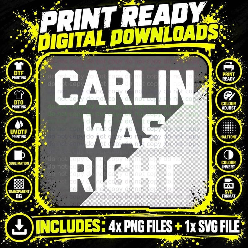 Carlin Was Right Funny Saying Sarcastic Humor Comedy Png SVG Digital Bundle