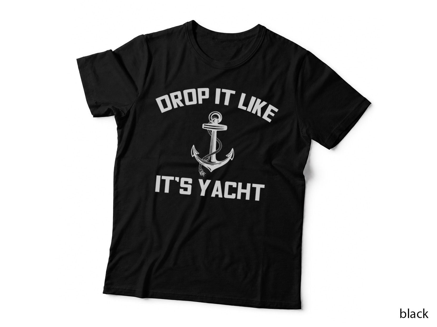 Drop It Like Its Yacht Funny Sailing Cruising T-Shirt