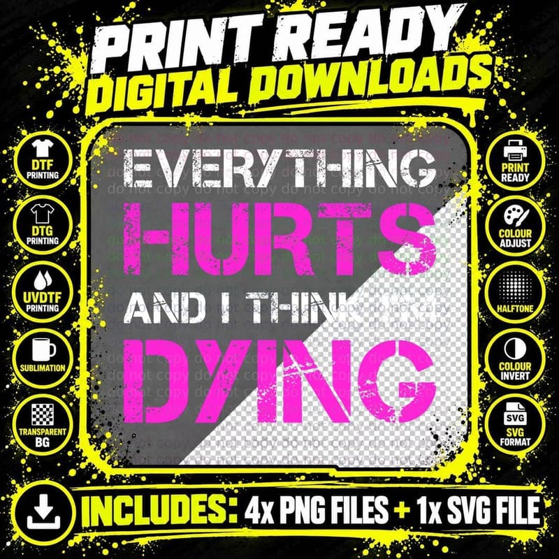 Everything Hurts and I Think I'm Dying Funny Runnings Png SVG Digital Bundle