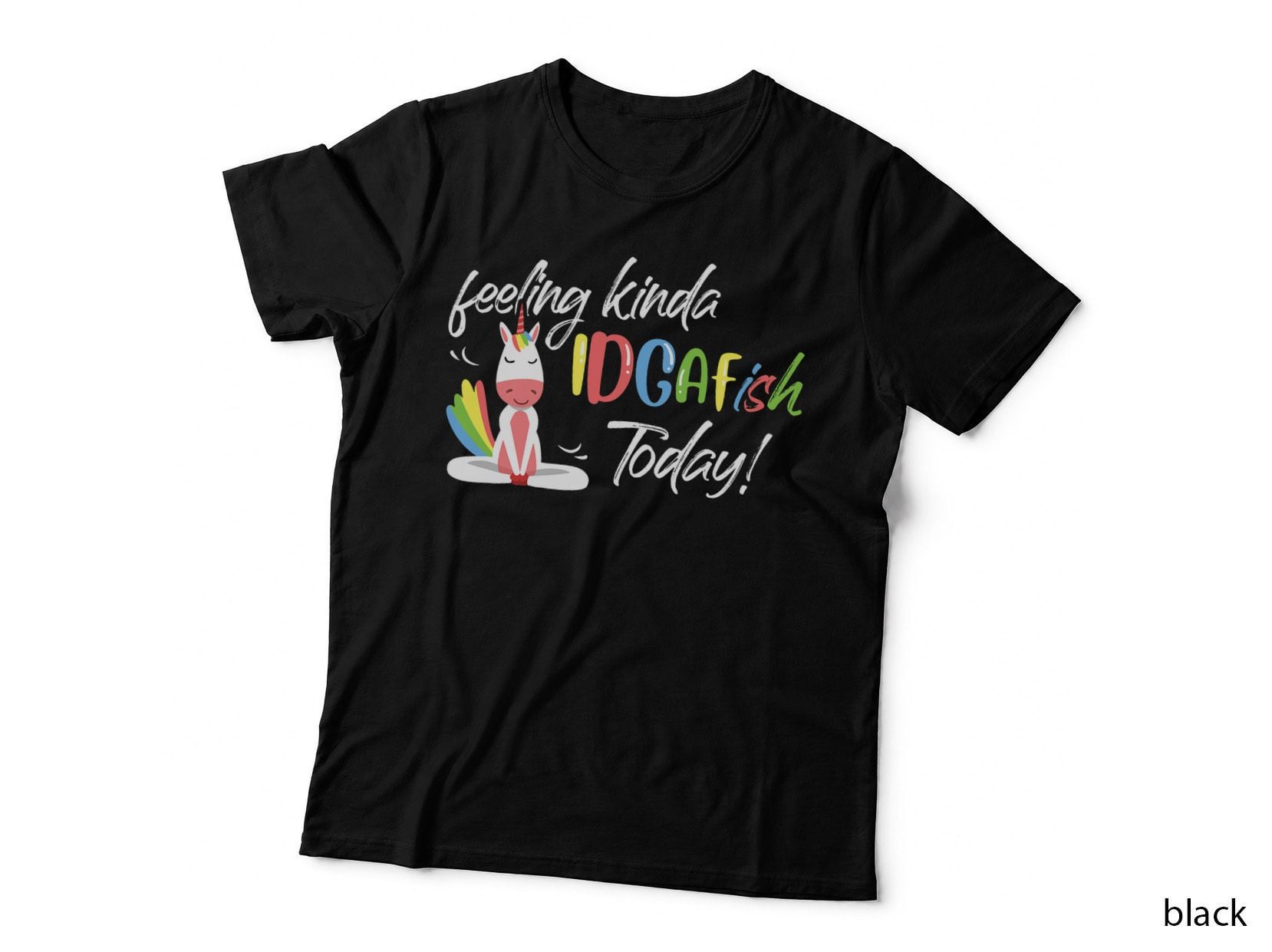 Feeling Kinda Idgafish Today - Funny Unicorn Lover Fan's T-Shirt