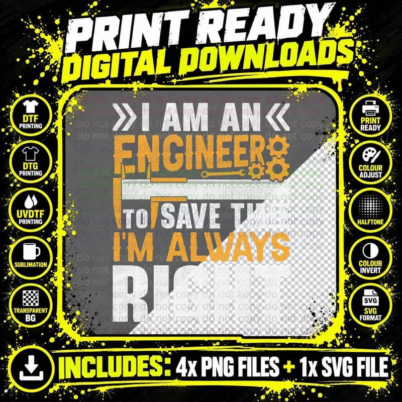 Funny I'm an Engineer to Save Time I'm Always Right Png SVG Digital Bundle