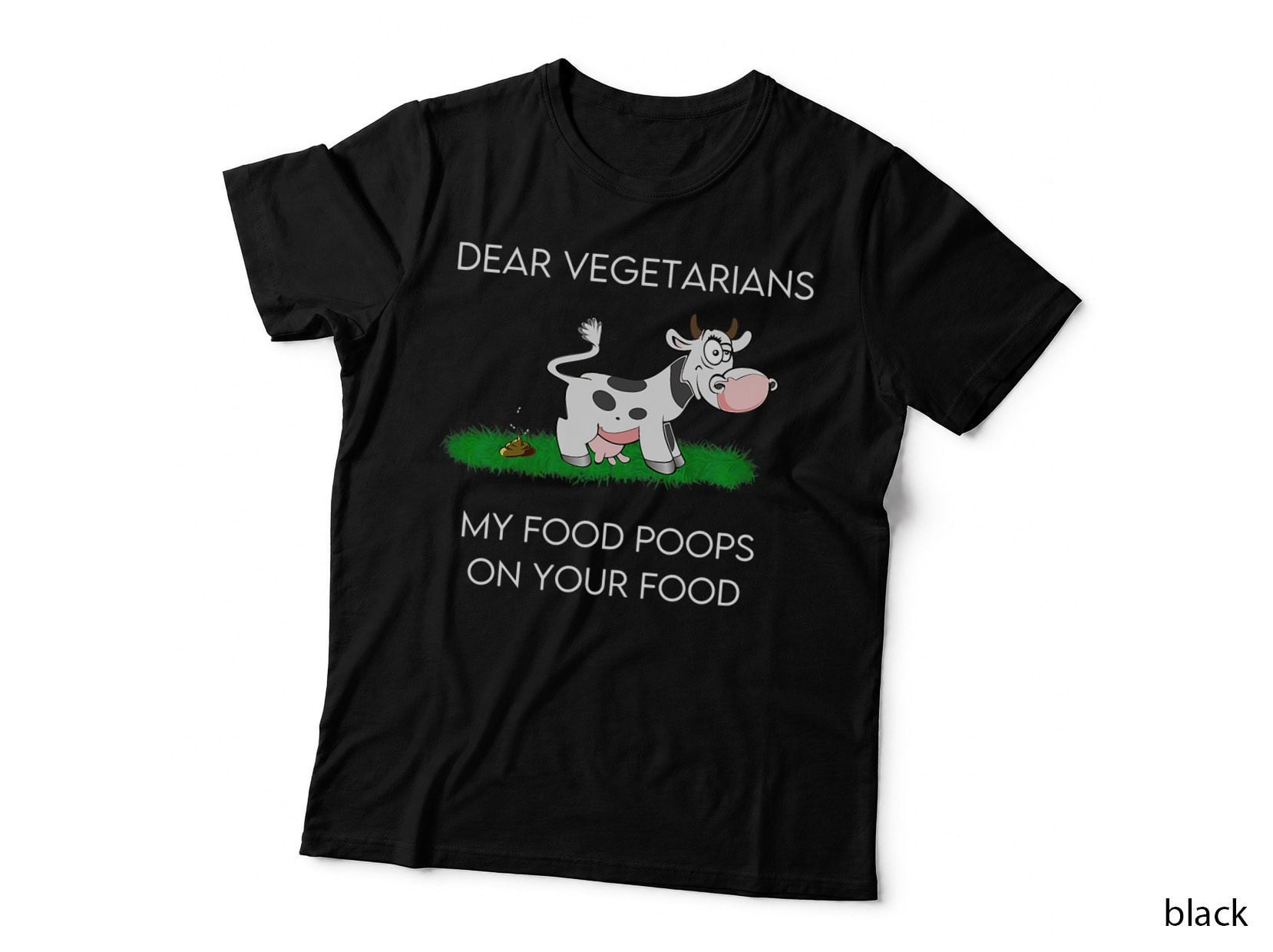 Funny Meat Eater Vegetarian Joke My Food Poops on Your Food T-Shirt