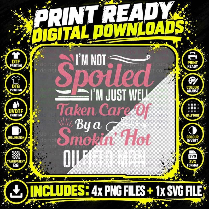 Funny Oilfield Worker's Wife Tshirt I'm Not Spoiled Png SVG Digital Bundle