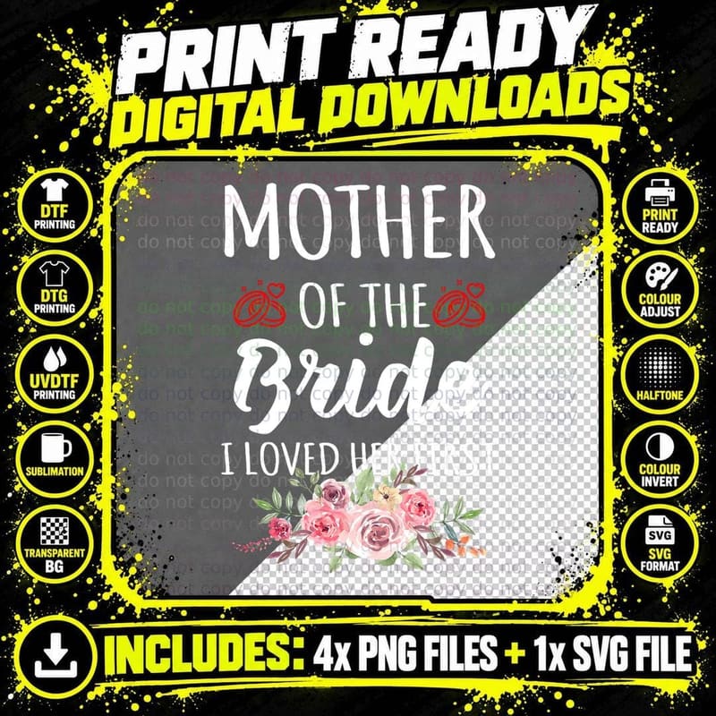 Funny Quote Mother of the Bride I Loved Her First Png SVG Digital Bundle