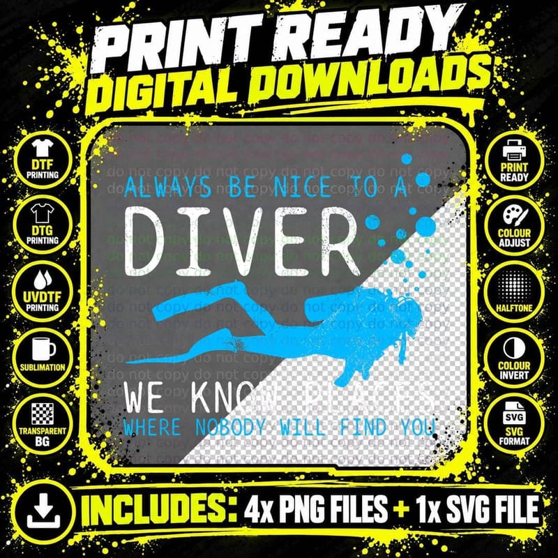 Funny Scuba Diving - Be Nice to a Diver We Know Places Png SVG Digital Bundle