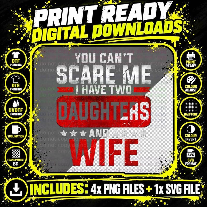 Funny You Can't Scare Me I Have a Wife and Daughter at Png SVG Digital Bundle