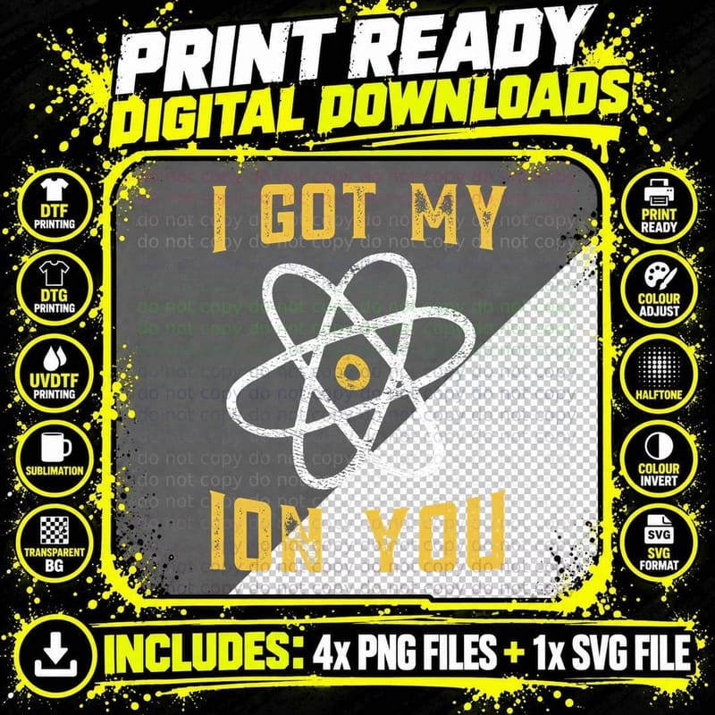 I Got My Ion You Funny Science Pun Atom Design T-Shirt Png SVG Digital Bundle