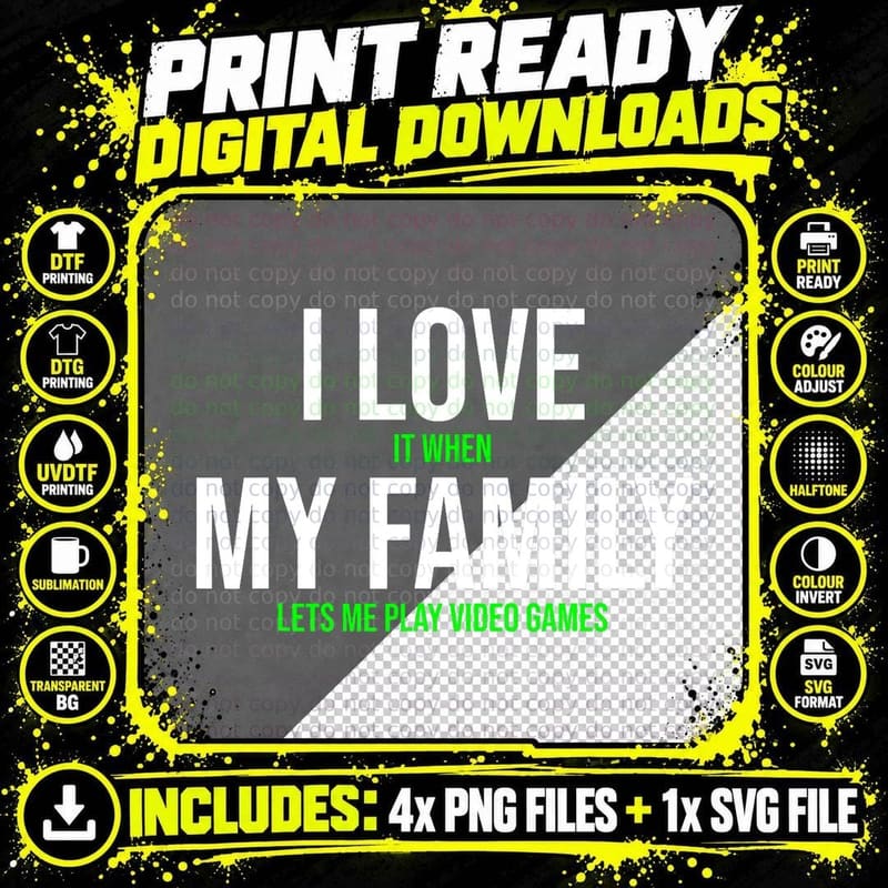 I Love It When My Family Lets Me Play Video Games Funny Png SVG Digital Bundle