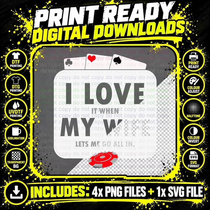 I Love It When My Wife Lets Me Go All in Funny Poker Png SVG Digital Bundle