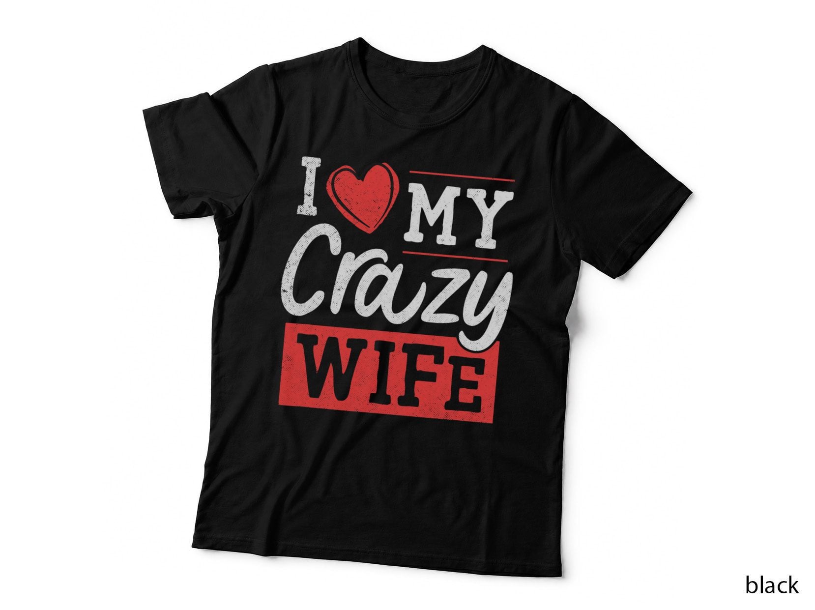 I Love My Crazy Wife with Heart Funny I Heart Valentines Day T-Shirt