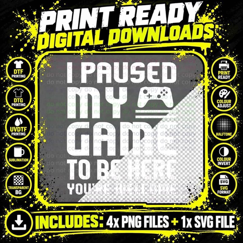 I Paused My Game to Be Here Shirt Funny Video Gamers Png SVG Digital Bundle