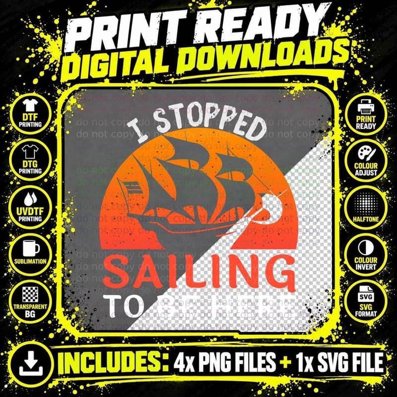 I Stopped Sailing to Be Here Funny Sailor Sailing T-Shirt Png SVG Digital Bundle