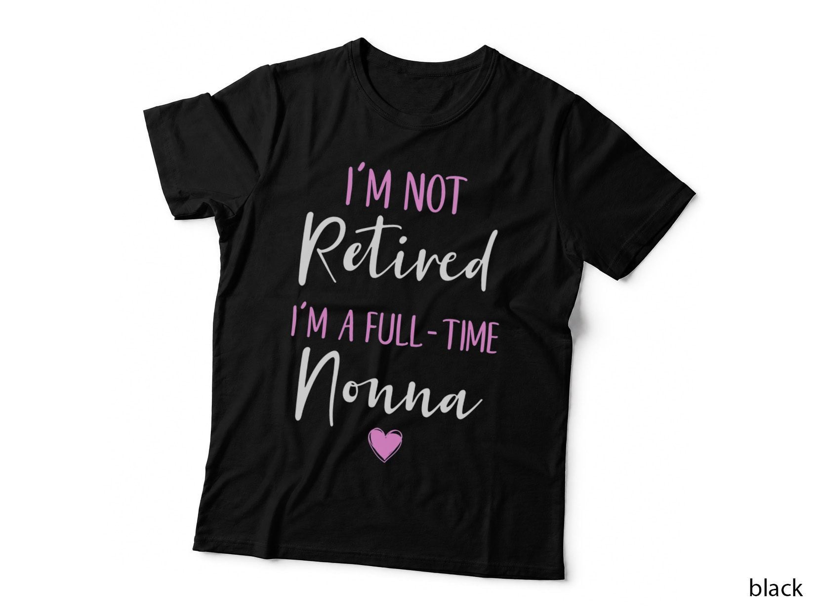 I'm Not Retired I'm a Full-Time Nonna Retirement Funny T-Shirt