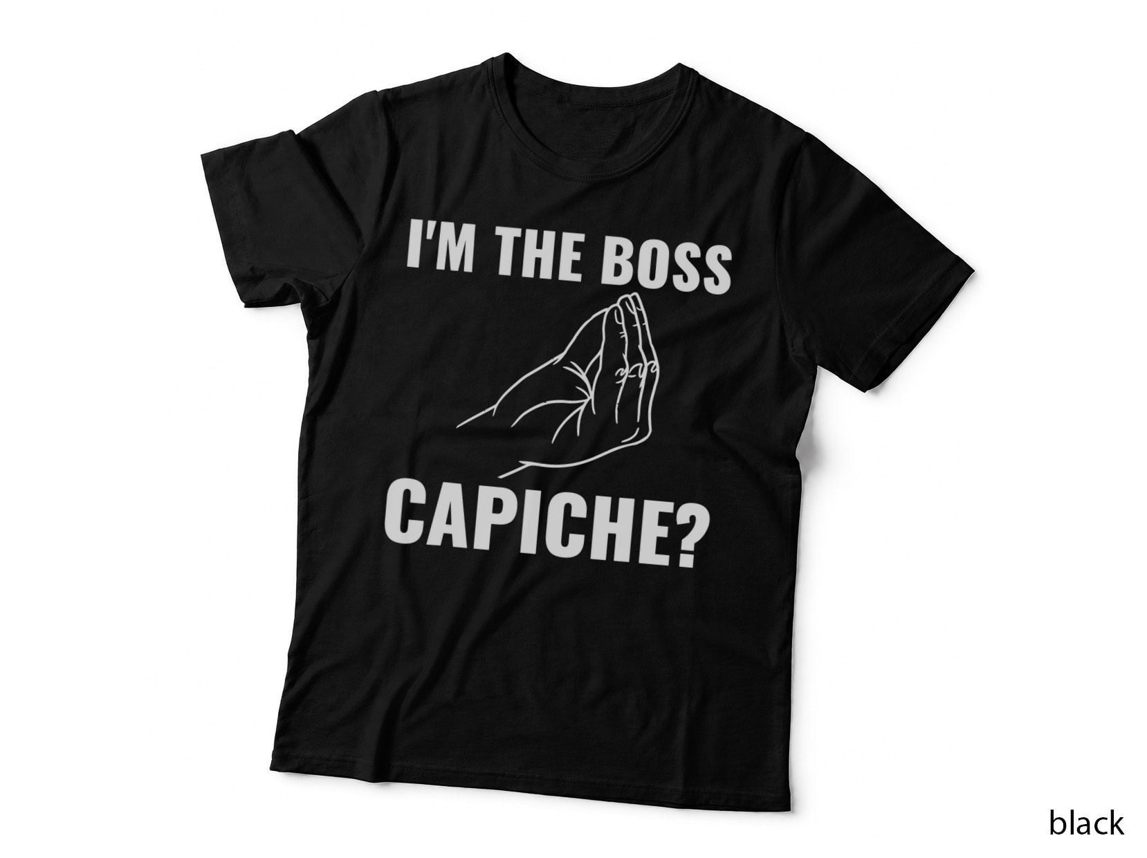 I'm the Boss Capiche Italian Roots Funny Italy Culture T-Shirt