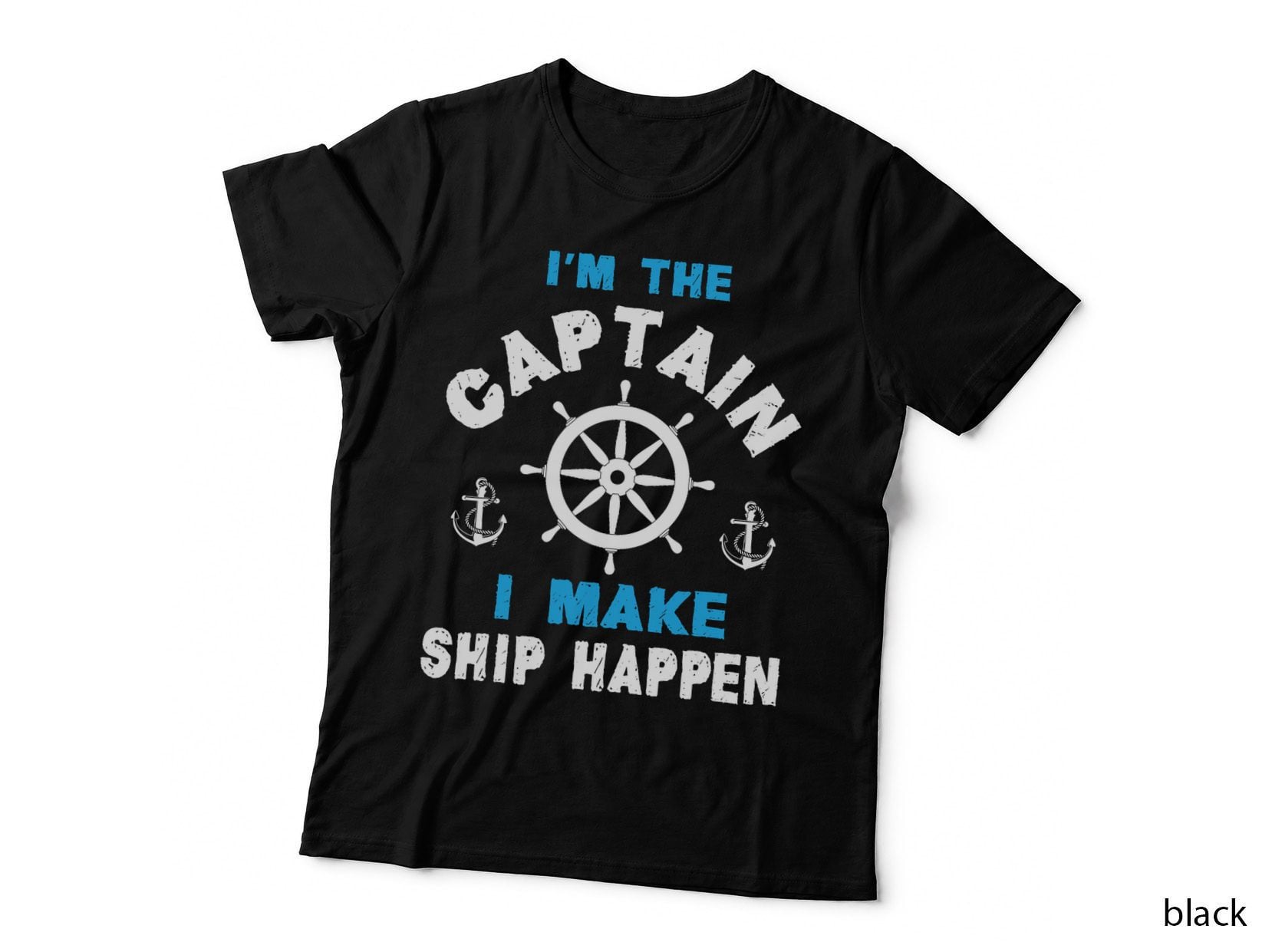 I'm the Captain I Make Ship Happen Funny Sailor Sailing Boat T-Shirt