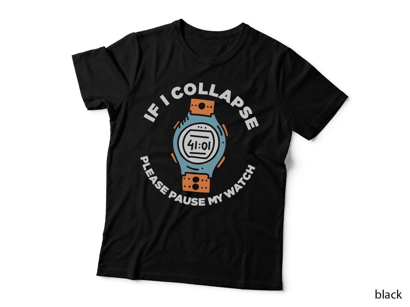 If I Collapse Please Pause My Watch Funny Running Fitness T-Shirt