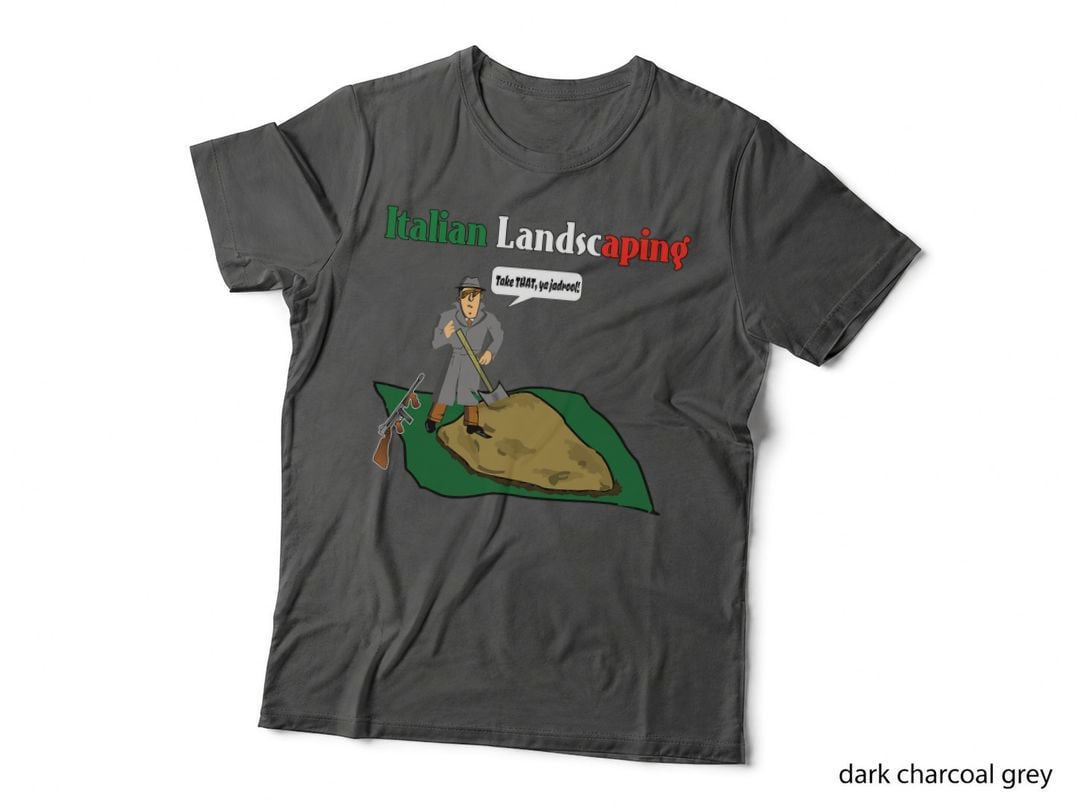 Italian Landscaping Funny Mafia Organized Crime T-Shirt