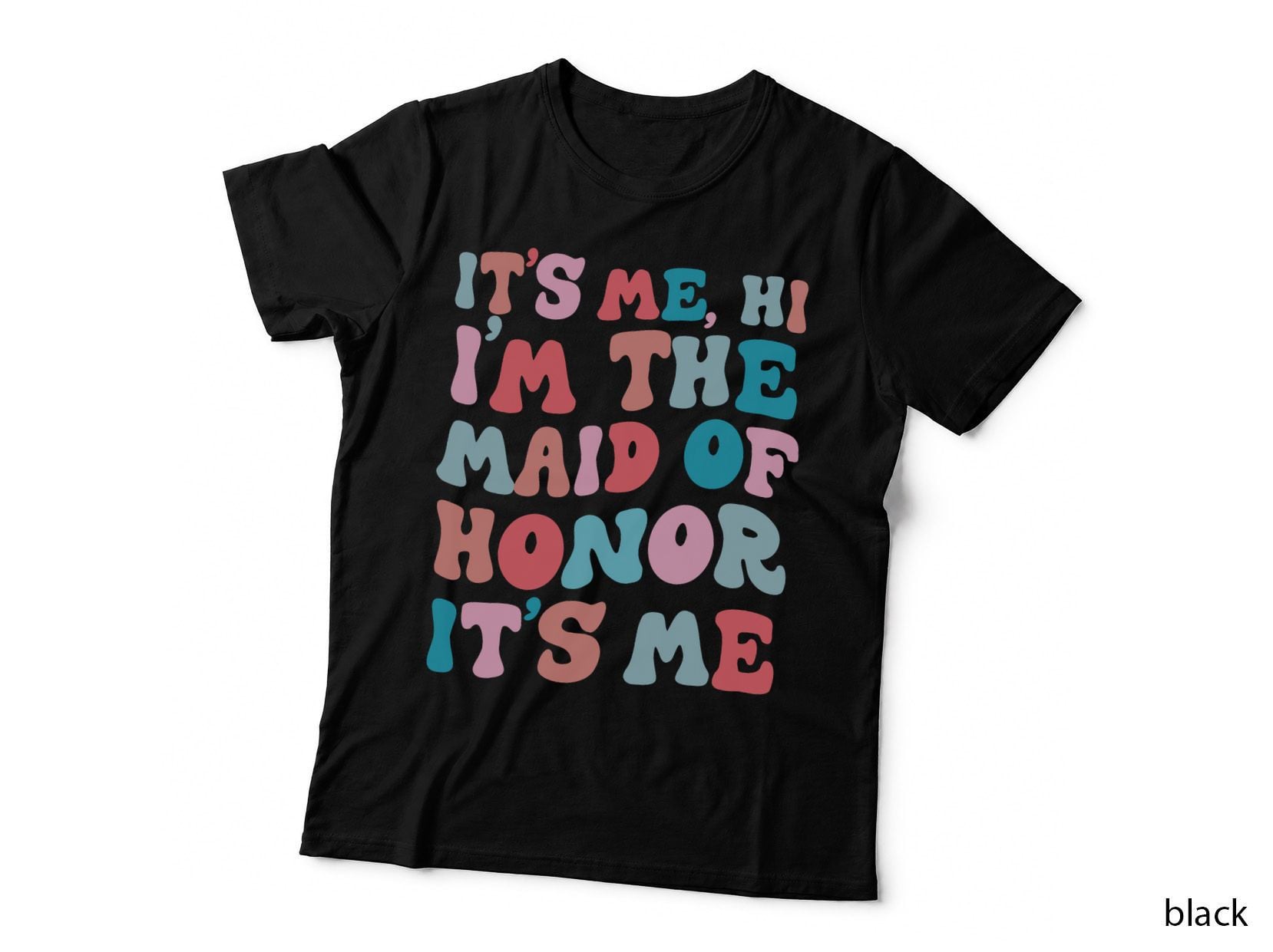 Its Me Hi I'm the Maid of Honor Its Me Funny Bride T-Shirt