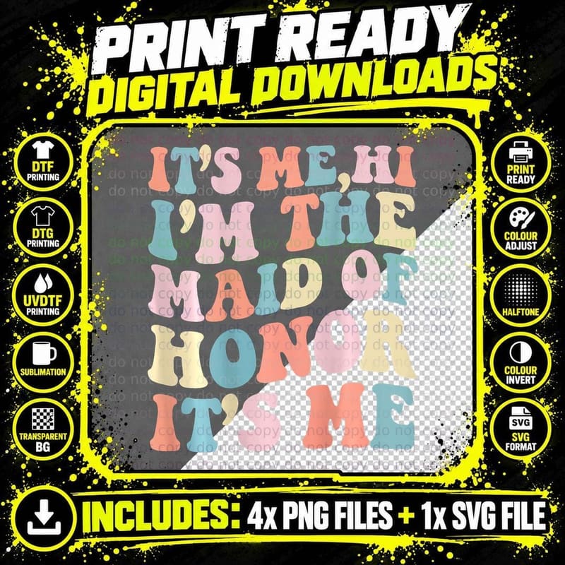Its Me Hi I'm the Maid of Honor Its Me Funny Bride on Png SVG Digital Bundle