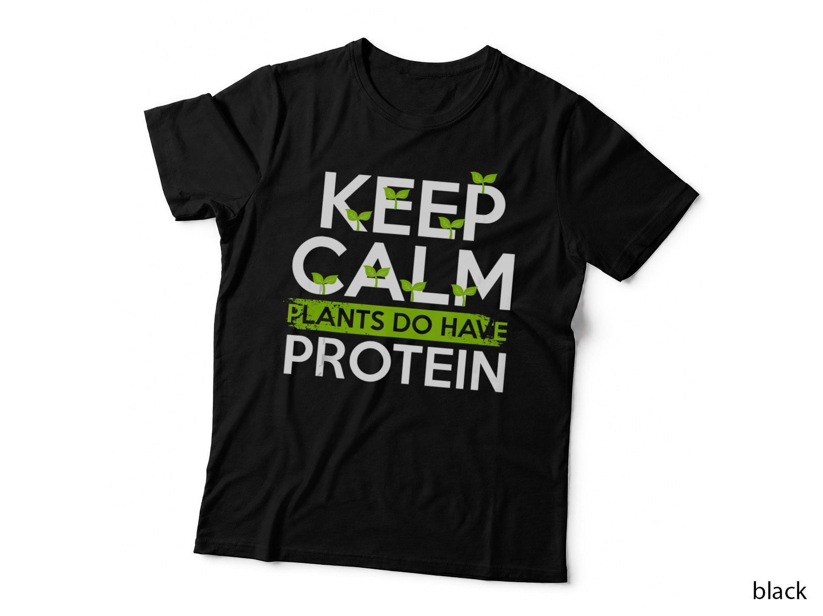 Keep Calm Plants Do Have Protein Funny Vegan Vegetables Fan, Funny T-Shirt