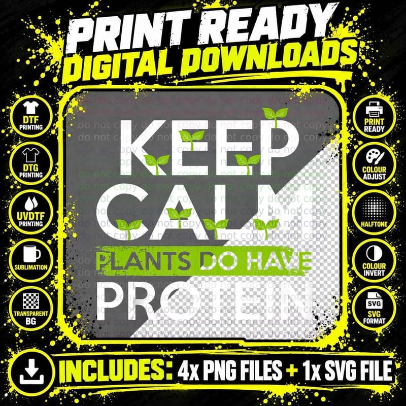 Keep Calm Plants Do Have Protein Funny Vegan Vegetables Png SVG Digital Bundle