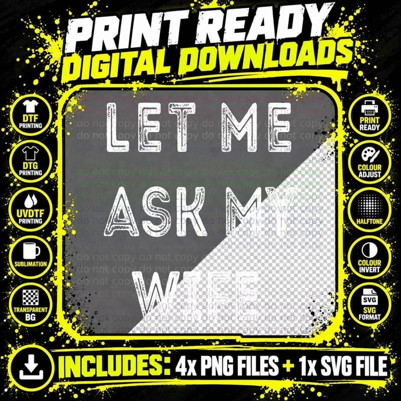 Let Me Ask My Wife Funny T-Shirt Png SVG Digital Bundle