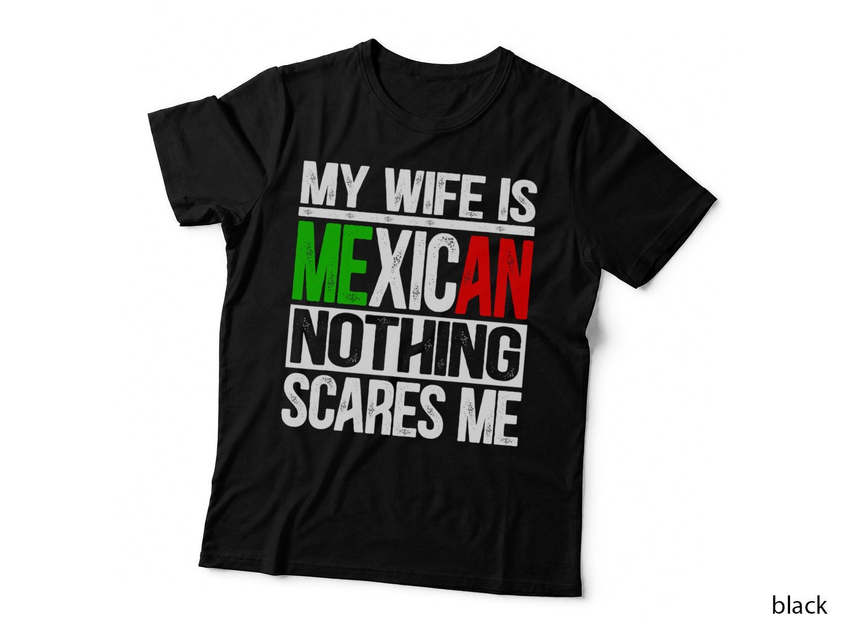 Mens My Wife Is Mexican Nothing Scares Me Funny Husband T-Shirt