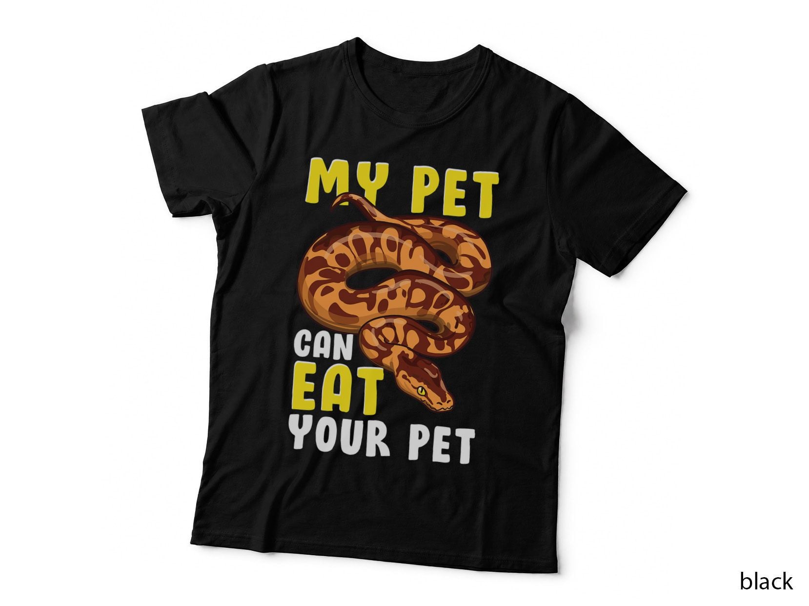 My Pet Can Eat Your Pet Ball Python Snakes Cobra Funny Snake T-Shirt