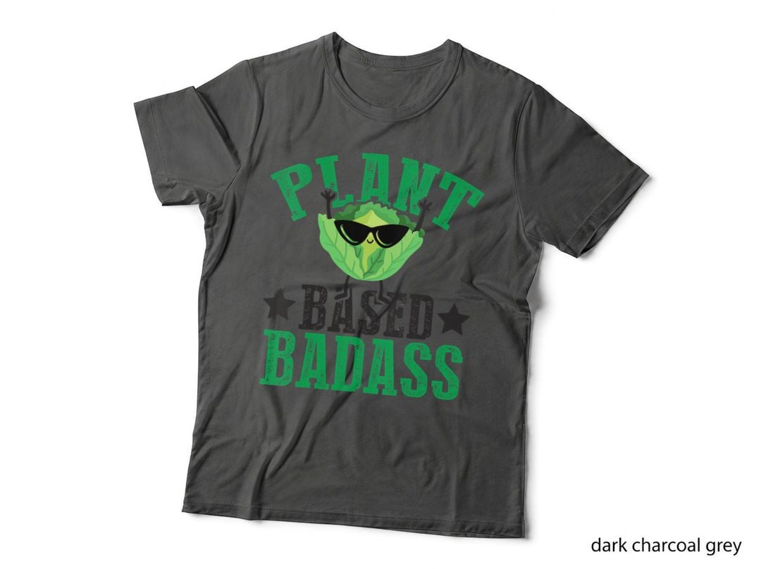 Plant Based Badass - Vegan Vegetarian Funny, Vegan T-Shirt