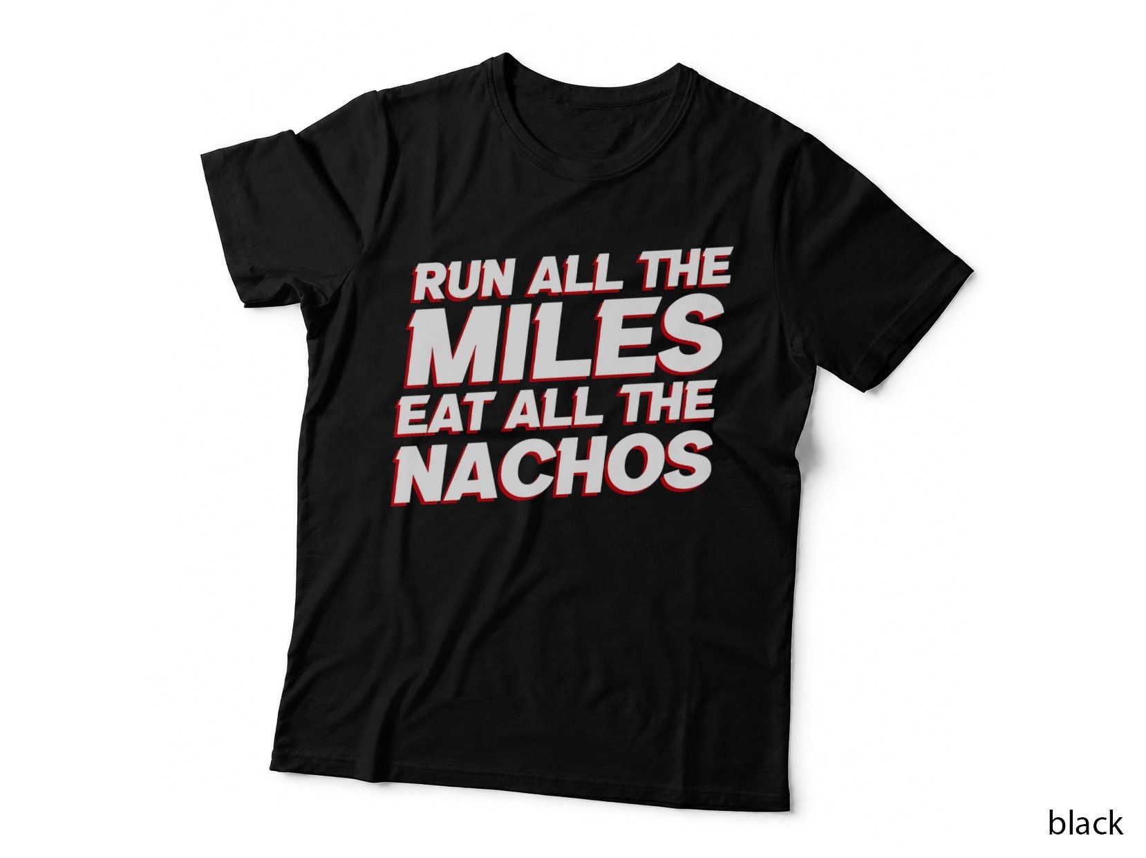 Run All the Miles Eat All the Nachos Funny Running Humor T-Shirt