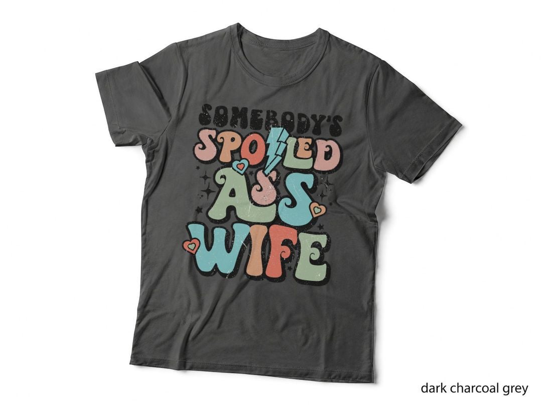 Somebody's Spoiled Ass Wife Retro Funny T-Shirt