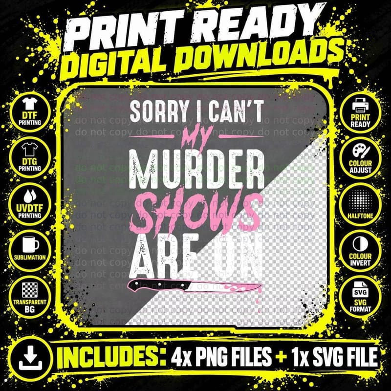 Sorry I Can't My Murder Shows Are on Funny True Crime Png SVG Digital Bundle
