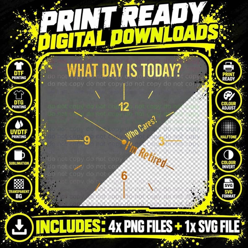 What Day Is Today Who Cares I'm Retired Funny Retirement Png SVG Digital Bundle