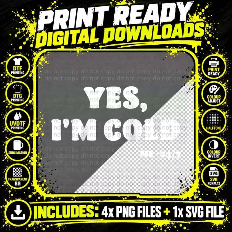 Yes I'm Cold Me 247 Funny Freezing Statement T-Shirt Png SVG Digital Bundle