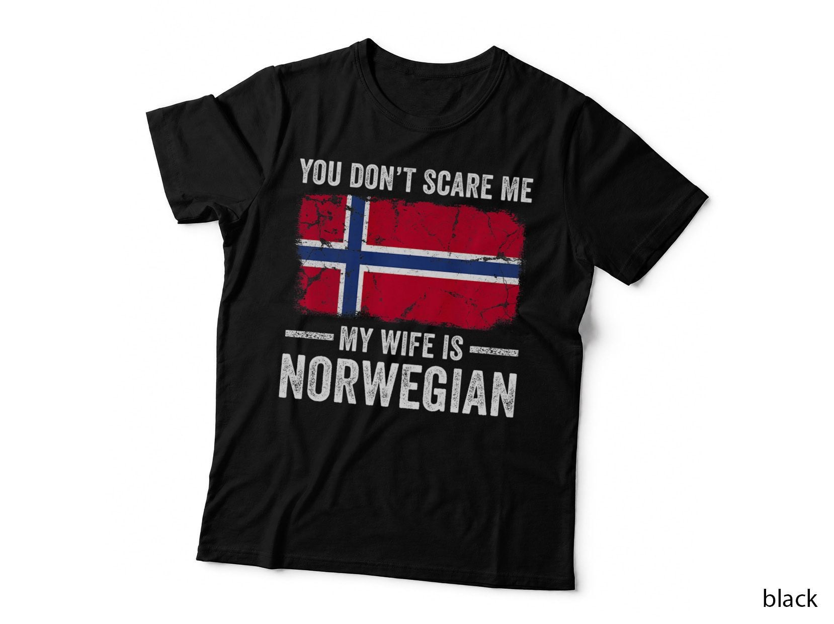 You Don't Scare Me My Wife Is Norwegian Funny Husband Wife T-Shirt