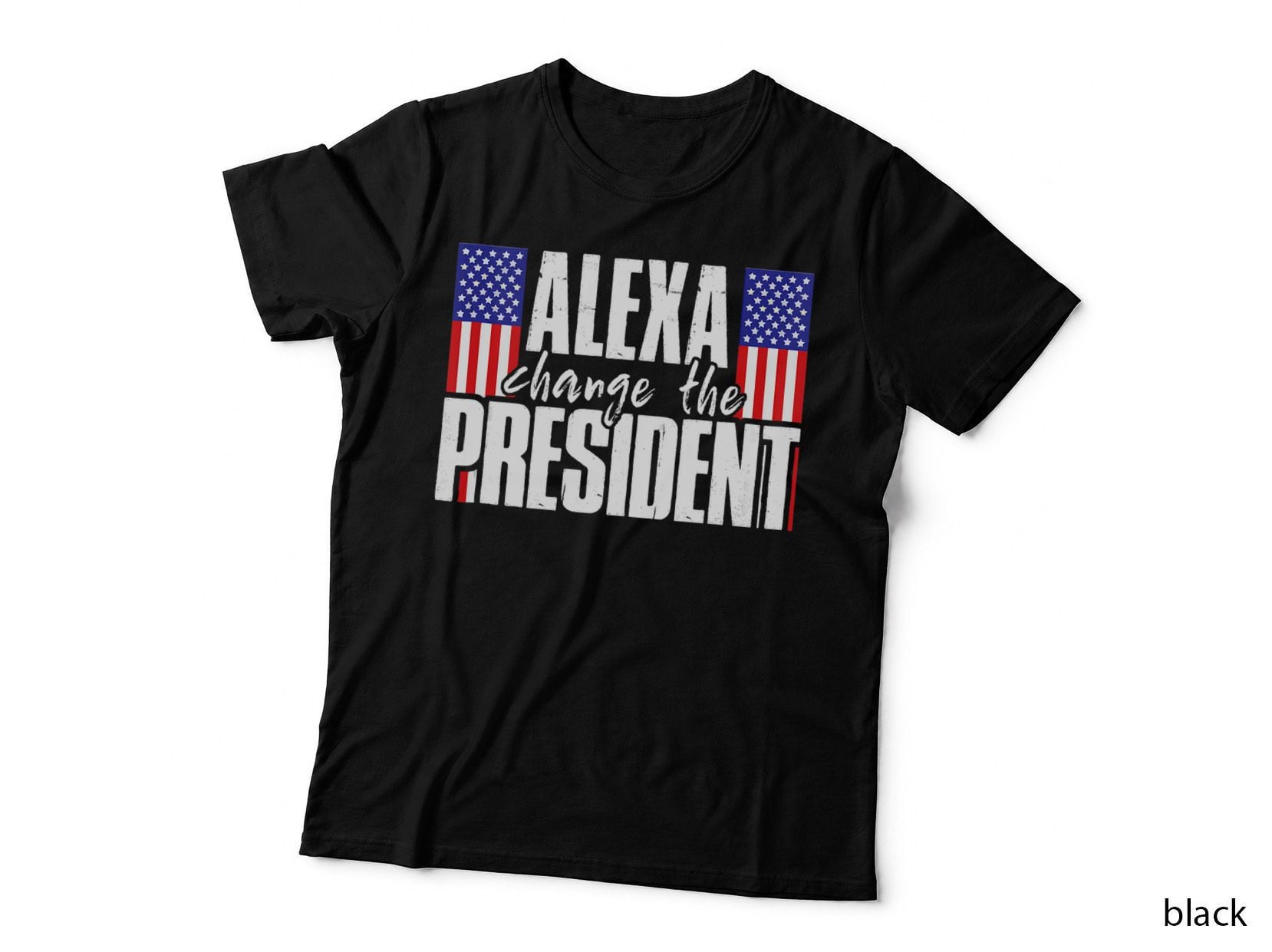 Alexa Change the President Funny Saying T-Shirt, Humor Graphic T-Shirt
