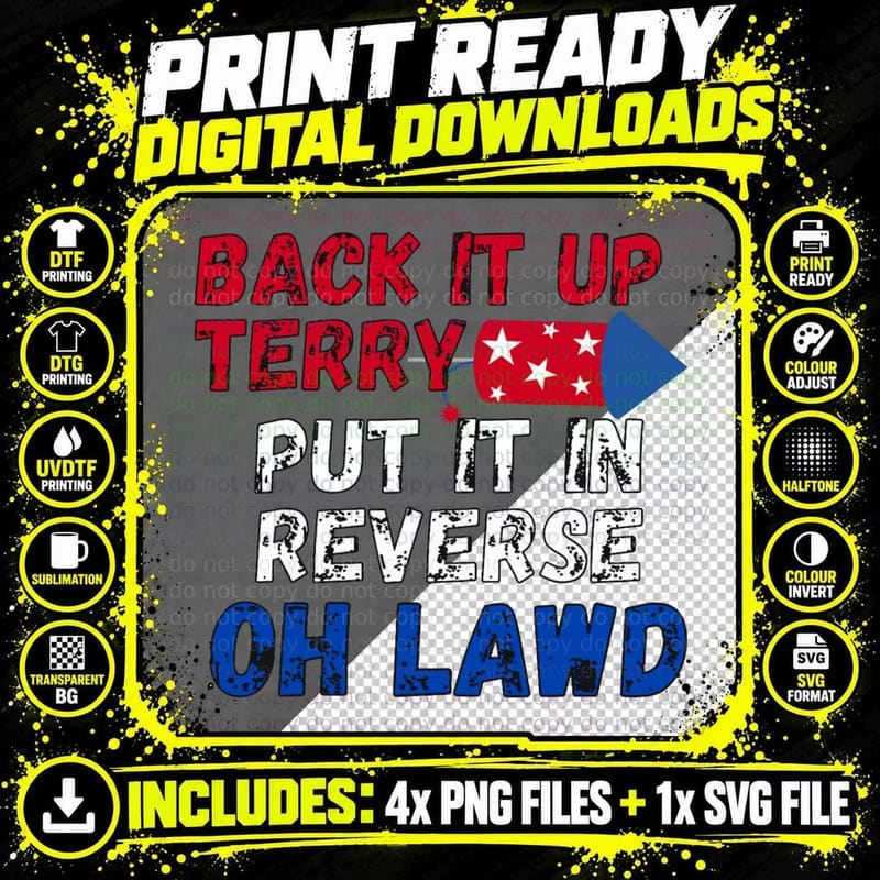 Back It up Terry Put It in Reverse Funny July 4th Png SVG Digital Bundle